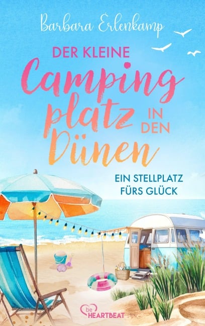 Der kleine Campingplatz in den Dünen: Ein Stellplatz fürs Glück - Barbara Erlenkamp