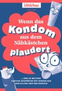 Cover-Bild zum Titel 'Apotheken Umschau: Wenn das Kondom aus dem Nähkästchen plaudert' von 'Sonja Gibis'