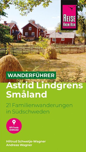 Reise Know-How Wanderführer Astrid Lindgrens Småland : 21 Familienwanderungen in Südschweden - Hiltrud Schwetje-Wagner, Andreas Wagner