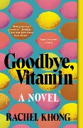 Cover-Bild zum Titel 'Goodbye, Vitamin' von 'Rachel Khong'