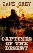 Cover-Bild zum Titel 'Captives of the Desert' von 'Zane Grey'