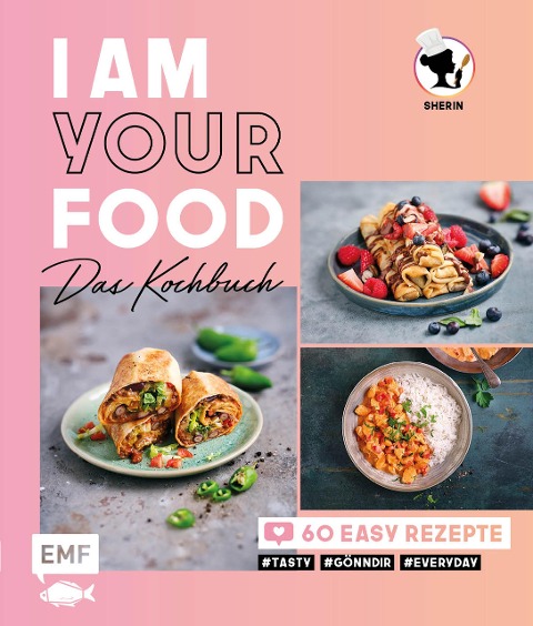 I am your Food - Das Kochbuch - Sherin Alrasho