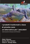 I prodotti trasformati a base di piranha sono un'alternativa per i pescatori - Odair Diemer, Queila Dias Pereira, César F. Araújo Neto