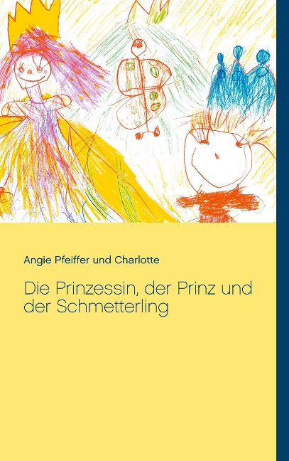 Die Prinzessin, der Prinz und der Schmetterling - Angie Pfeiffer, Charlotte