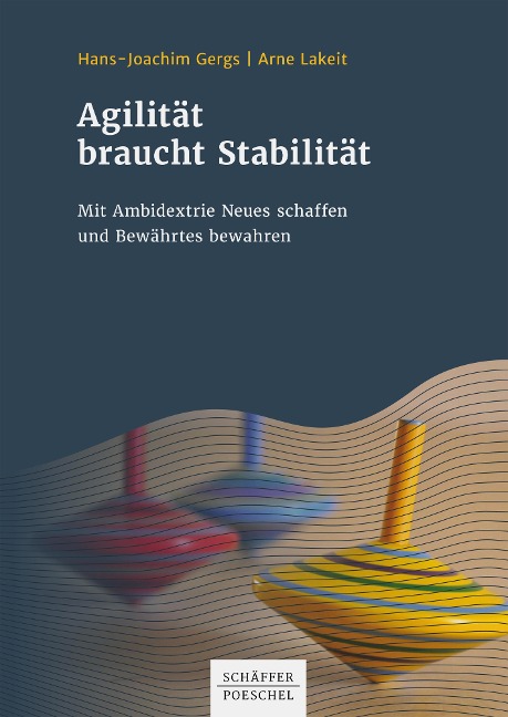 Agilität braucht Stabilität - Hans-Joachim Gergs, Arne Lakeit