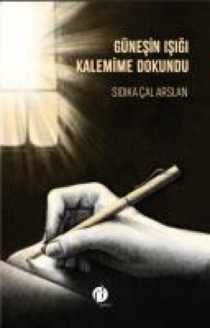 Günesin Isigi Kalemime Dokundu - Sidika cal Arslan