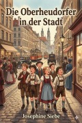 Cover-Bild zum Titel 'Die Oberheudorfer in der Stadt / Allerlei heitere Geschichten von den Oberheudorfer Buben und Mädeln' von 'Josephine Siebe'