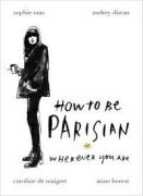 Cover-Bild zum Titel 'How To Be Parisian' von 'Anne Berest, Caroline de Maigret, Audrey Diwan, Sophie Mas'