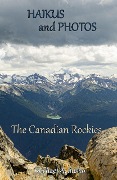 Haikus and Photos: Canadian Rockies - Michael A. Susko