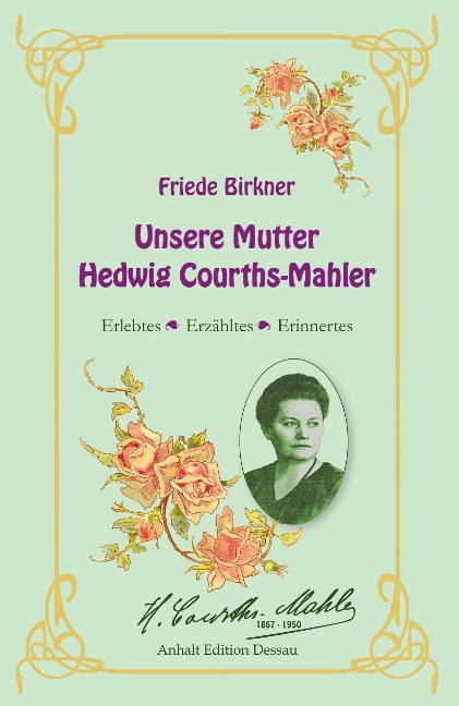 Friede Birkner - Unsere Mutter Hedwig Courths-Mahler - 