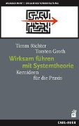 Wirksam führen mit Systemtheorie - Timm Richter, Torsten Groth