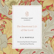 Cover-Bild zum Titel 'The Emotional Life of Our Lord' von 'B. B. Warfield'