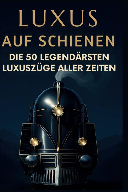 Luxus auf Schienen - Olivia Lange