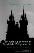 Cover-Bild zum Titel 'Ein Jude aus Böhmen im Strudel der Zeitgeschichte' von 'Wilhelm Robert Humburger'