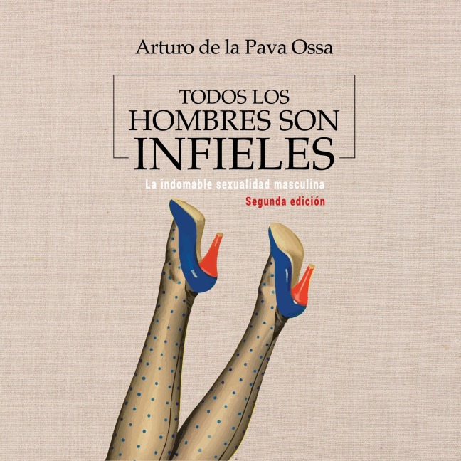 Todos los hombres son infieles - Arturo Pava de la Ossa