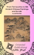 Cover-Bild zum Titel 'From Terracotta to Silk Ancient Chinese Paintings and Scrolls' von 'Oriental Publishing'