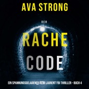 Cover-Bild zum Titel 'Der Rachecode (Ein spannungsgeladener Remi Laurent FBI Thriller ¿ Buch 4)' von 'Ava Strong'