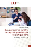 Cover-Bild zum Titel 'Bien démarrer sa carrière de psychologue clinicien en pratique libre' von 'Abdelkader Yahiaoui'