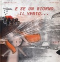 Cover-Bild zum Titel 'E se un giorno il vento...' von 'Anna Baccelliere, Chiara Gobbo'