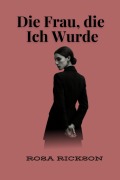 Cover-Bild zum Titel 'Die Frau, die Ich Wurde' von 'Rosa Rickson'