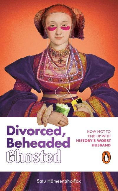Divorced, Beheaded, Ghosted - 