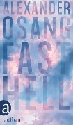 Cover-Bild zum Titel 'Fast hell' von 'Alexander Osang'