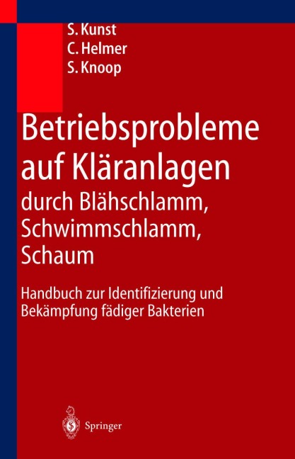 Betriebsprobleme auf Kläranlagen durch Blähschlamm, Schwimmschlamm, Schaum - S. Kunst, S. Knoop, C. Helmer