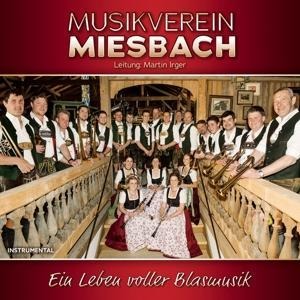 Ein Leben voller Blasmusik-Instrumental - Musikverein Miesbach