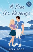 Cover-Bild zum Titel 'A Kiss for Revenge | Eine Fake Dating College Sports Romance' von 'Leia Rose'