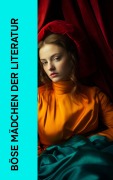 Cover-Bild zum Titel 'Böse Mädchen der Literatur' von 'Gustave Flaubert, Lena Christ, William Makepeace Thackeray, Emily Brontë, John Cleland'