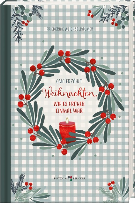 Weihnachten, wie es früher einmal war - Friederike Weichselbaumer