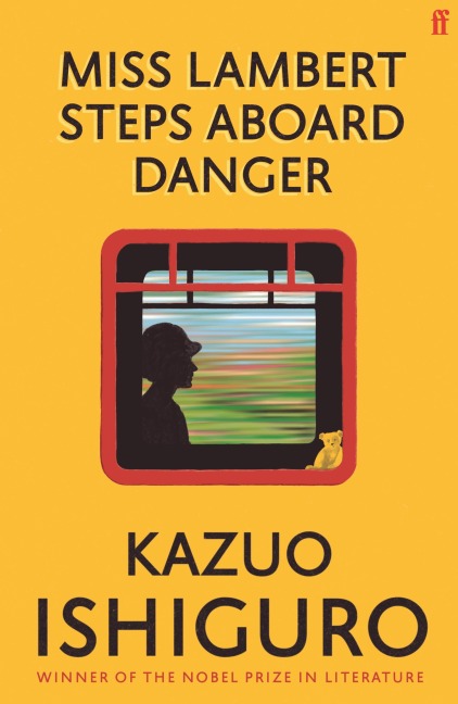 Miss Lambert Steps Aboard Danger - Kazuo Ishiguro