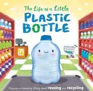 Cover-Bild zum Titel 'The Life of a Little Plastic Bottle' von 'Igloobooks'