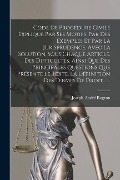 Cover-Bild zum Titel 'Code De Procédure Civile Expliqué Par Ses Motifs, Par Des Exemples Et Par La Jurisprudence, Avec La Solution, Sous Chaque Article, Des Difficultés, Ai' von 'Joseph-André Rogron'