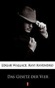 Das Gesetz der Vier - Ravi Ravendro, Edgar Wallace