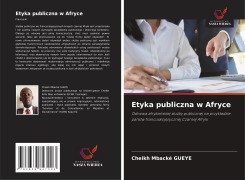 Cover-Bild zum Titel 'Etyka publiczna w Afryce' von 'Cheikh Mbacké Gueye'