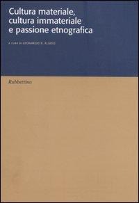 Cultura materiale, cultura immateriale e passione etnografica - 