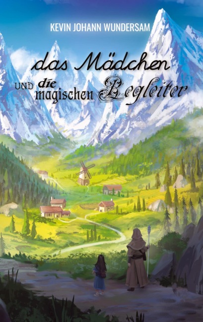 das Mädchen und die magischen Begleiter - Kevin Johann Wundersam