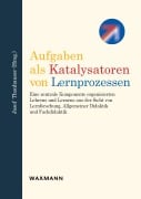 Cover-Bild zum Titel 'Aufgaben als Katalysatoren von Lernprozessen' von 'Josef Thonhauser'