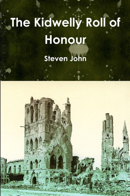 The Kidwelly Roll of Honour - Steven John