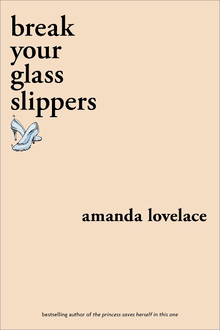 break your glass slippers - Amanda Lovelace