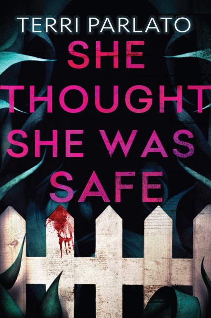 She Thought She Was Safe - Terri Parlato