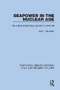 Cover-Bild zum Titel 'Seapower in the Nuclear Age' von 'Joel J. Sokolsky'