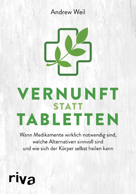 Vernunft statt Tabletten - Andrew Weil