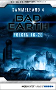 Bad Earth Sammelband 4 - Science-Fiction-Serie - Manfred Weinland, Michael Marcus Thurner, Alfred Bekker, Susan Schwartz