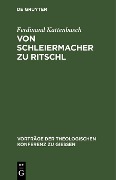 Cover-Bild zum Titel 'Von Schleiermacher zu Ritschl' von 'Ferdinand Kattenbusch'