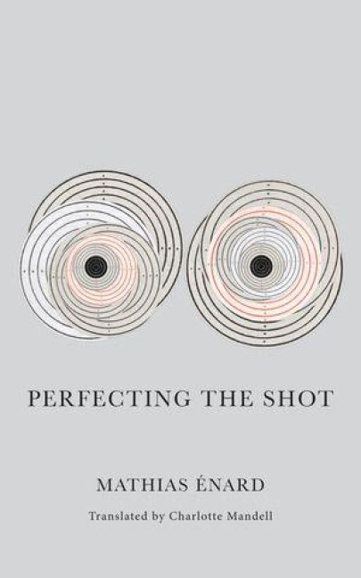 Perfecting the Shot - Mathias Enard