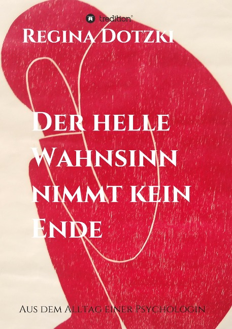 Der helle Wahnsinn nimmt kein Ende - Regina Dotzki