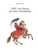 Cover-Bild zum Titel 'Twit, der König mit dem Schafskopf' von 'Merry Pason'