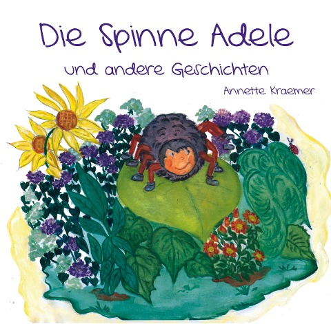 Die Spinne Adele und andere Geschichten - Annette Kraemer